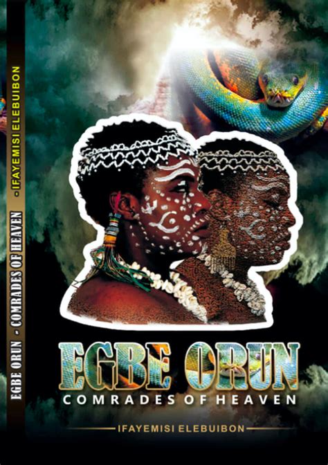 The Yoruba believe everyone has Elekeji tabi Eni keji Orun (spiritual peer in heaven). . Egbe orun the comrades of heaven pdf